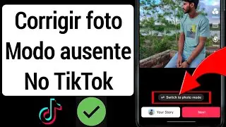 Como corrigir o modo de foto ausente no TikTok | Como obter o modo de foto no TikTok