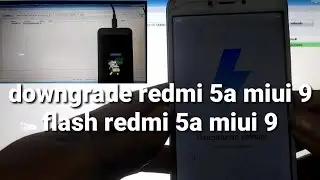 downgrade redmi 5a MIUI 9||flash redmi 5a MIUI 9