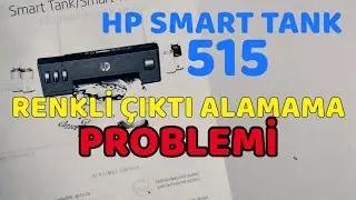 HP Smart tank 515 renkli çıktı alamama problemi (daha 1 günlük cihaz)
