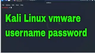 Kali Linux vmware username password not working