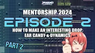 Music Mentorship 2024 Episode 2 Part 2: Making a Drop, Ear Candy & Dynamics