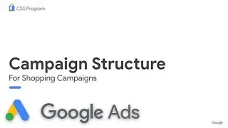 CSS Webinar: Campaign Structure for Shopping | Google Ads