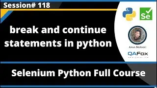 break and continue statements in Python (Selenium Python - Session 118)