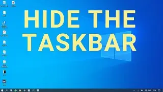 How to Hide the Taskbar in Windows 10 - Auto Hide Taskbar