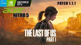 The Last of Us Part I (Patch 1.1.1)  Gameplay Acer Nitro 5 GTX-1650 16GB RAM