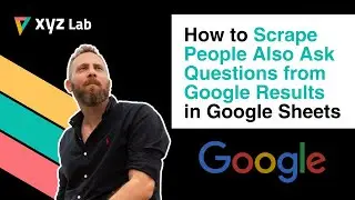 How to Scrape People Also Ask Questions from Google Results in Google Sheets