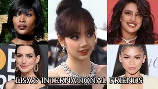 BLACKPINK LISA’S INTERNATIONAL FRIENDS!