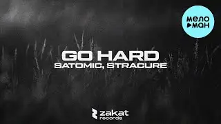 SATOMIC, STRACURE - Go Hard (Single 2023)