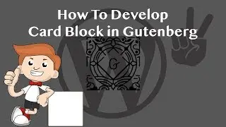 How To Develop a Card Block in Gutenberg Tutorial