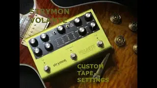 Strymon Volante- Custom Tape Settings ((stereo))