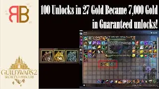 GW2 | 100 Unlocks in 27 Gold - Plus 7,000 Gold in Guaranteed Unlocks?