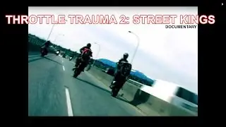 Throttle Trauma 2 : STREET KINGS - Full Documentary  (2008)