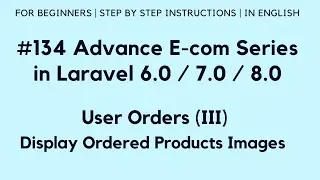 #134 Make E-Commerce in Laravel 8 | User Orders (III) | Display Ordered Products Images