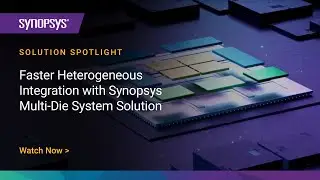 Faster Heterogeneous Integration with Synopsys Multi-Die System Solution | Synopsys