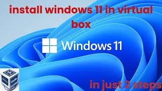 How To Install Windows 11 In Virtual Box [2024]