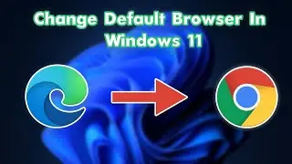 How To Change Default Browser In Windows 11
