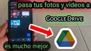nueva forma como pasar mis fotos,videos y documentos a google drive