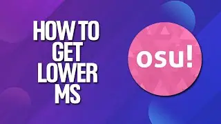 How To Get Lower Ms In Osu! Tutorial