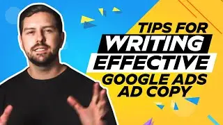 Tips For Writing Effective Google Ads Ad Copy