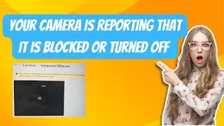 Your Camera Is Reporting that it is blocked or turned off Error FIX In Windows 11/10