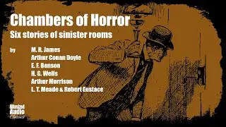 Chambers of Horror | Six stories of sinister rooms | A Bitesized Audio Compilation