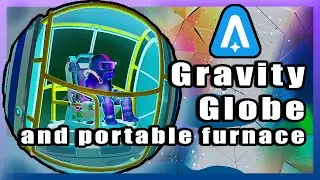 Gravity Globe and Portable Furnace Astroneer Update