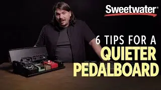 6 Tips for a Quieter Pedalboard