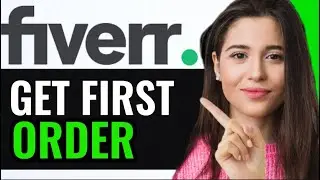 HOW TO GET YOUR FIRST ORDER ON FIVERR (FULL GUIDE)