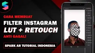 Cara Menambah LUT + Retouching Anti Gagal - Spark AR Tutorial