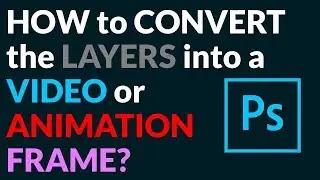 HOW to CONVERT the LAYERS into a VIDEO or ANIMATION FRAME?