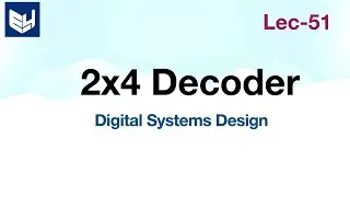 Decoder | 2x4 | truth table | Digital Systems Design | Lec-51