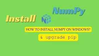 How to check version of pip? upgrade pip and Install NumPy.      