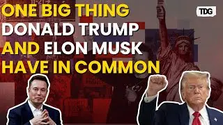 What Do Donald Trump and Elon Musk Have in Common? More Than You’d Think