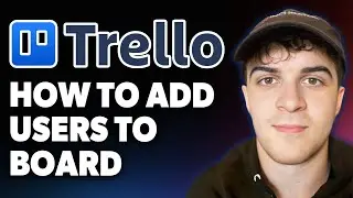 How to Add Users to Trello Board [2025 Full Guide]