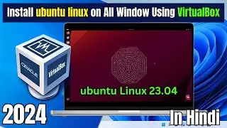 How To Install Ubuntu Linux using VirtualBox 2024 in Hindi | Ubuntu Linux