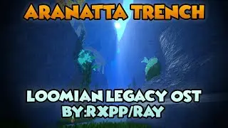 Aranatta Trench - Loomian Legacy OST (By:Rxpp/Ray)