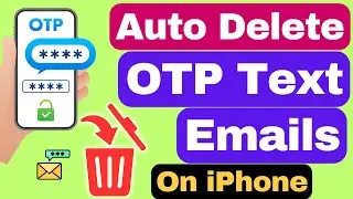 How to Auto Delete OTP Texts and Emails on iPhone (iOS 18)