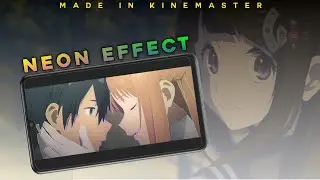 Neon Effect in Kinemaster Master / AMV