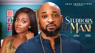 STUBBORN MAN- DEZATHEGREAT, OKAWA SHAZNAY, TESSY OGBONNA, HYDRA ANEME.