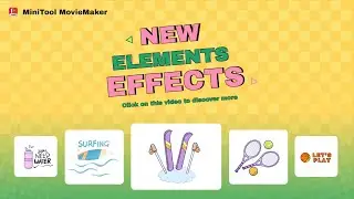 MiniTool MovieMaker New Elements and Effects