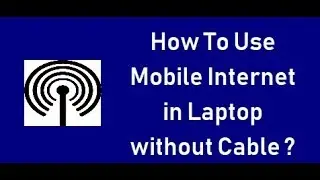 How To Use Mobile Internet in Laptop without Cable