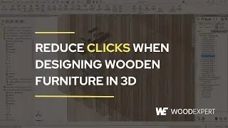 Reduce clicks when designing wooden furniture in 3D