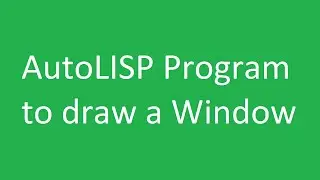 How to write AutoLisp Program to draw Window in Plan