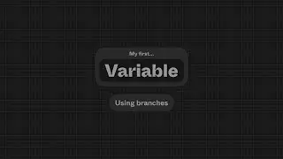 My First Variable: Using branches to manage changes
