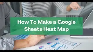How to Make a Heatmap in Google Sheets