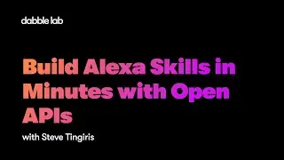 Build Alexa Skills in Minutes with Open APIs - Dabble Lab 