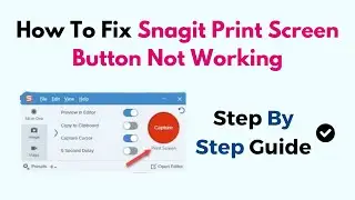 How To Fix Snagit Print Screen Button Not Working