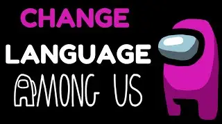 Change Language In Among Us Mobile And PC Settings