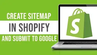 How To Create a Sitemap In Shopify and Submit to Google?