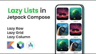 Lazy Lists In Jetpack Compose - (Lazy Column, Row, Grid)